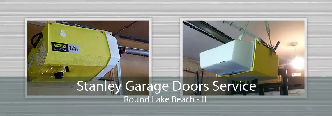 Stanley Garage Doors Service Round Lake Beach - IL